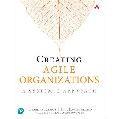 Creating Agile Organizations | Cesario Ramos, Illia Pavhlichenko
