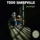 SHARPVILLE, TODD - PORCHLIGHT (2CDG)