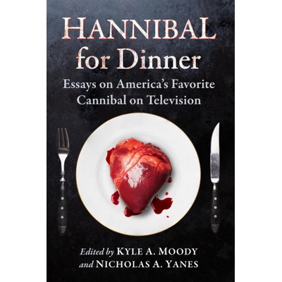 Hannibal for Dinner | Kyle A. Moody, Nicholas A. Yanes