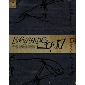 Everything Lost: The Latin American Notebook of William S. Burroughs | William S. Burroughs, Geoffrey D. Smith, John M. Bennett (ISBN: 9780814210802)