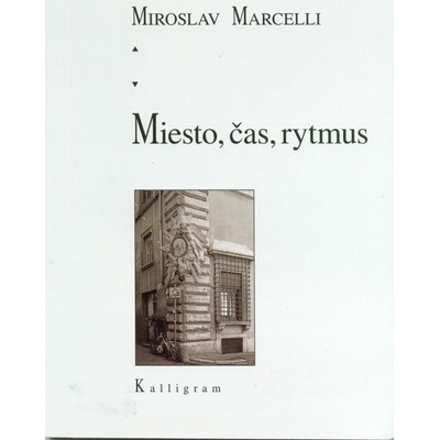 Miesto, čas, rytmus - MiroslavMarcelli - Kniha