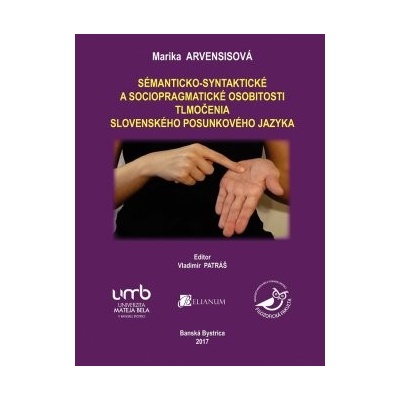 Sémanticko-syntaktické a sociopragmatické osobitosti tlmočenia slovenského posunkového jazyka