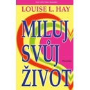 Miluj svůj život – ilustrované vydání - Louise L. Hay