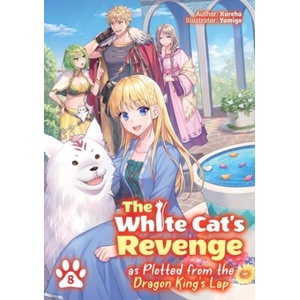 The White Cat's Revenge as Plotted from the Dragon King's Lap: Volume 8 (ISBN: 9781718305090)