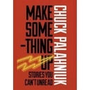Make Something Up - Chuck Palahniuk
