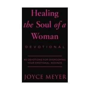 Healing the Soul of a Woman Devotional: 90 Inspirations for Overcoming Your Emotional Wounds | Joyce Meyer (ISBN: 9781546038511)