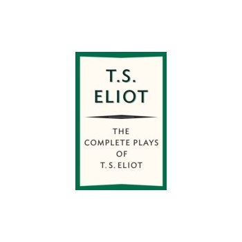 Complete Plays of T. S. Eliot - Eliot T. S.
