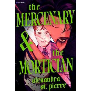 The Mercenary and the Mortician | PIERRE ALEXANDRA ST (2026)