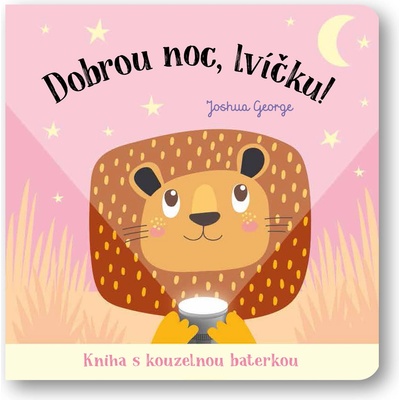 Dobrou noc, lvíčku! Kniha s kouzelnou baterkou