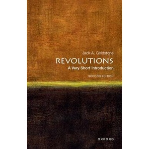 Revolutions: A Very Short Introduction (Paperback) | Goldstone, Jack A. (Hazel Professor of Public Policy and Director of the Center for the Study of Social Change, Institutions and Policy, Hazel Professor of Public Policy and Director of the Center for (