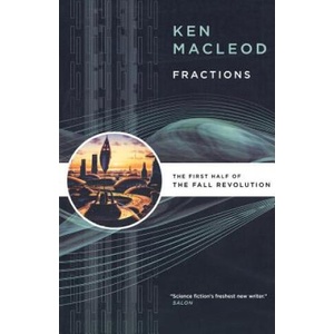 Fractions: The First Half of the Fall Revolution | Ken MacLeod (ISBN: 9780765320681)