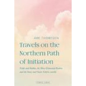 Travels on the Northern Path of Initiation | Are Thoresen (ISBN: 9781912230839)