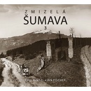 Zmizelá Šumava 3 - Jan Fischer