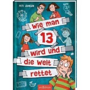 Wie man 13 wird und die Welt rettet (Wie man 13 wird 3) | Thorsten Saleina, Maja von Vogel (ISBN: 9783845838410)