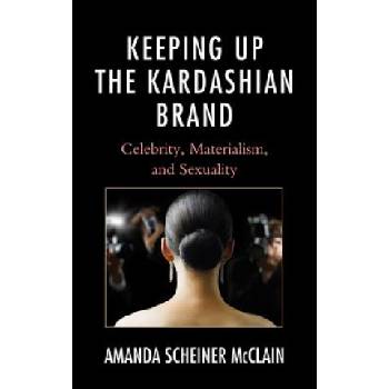 Keeping Up the Kardashian Brand | Amanda Scheiner McClain