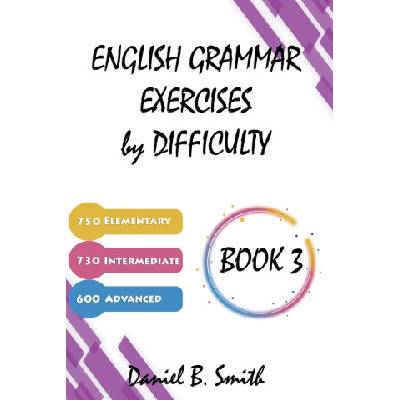 English Grammar Exercises by Difficulty | Daniel B. Smith