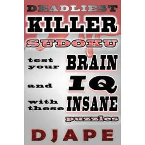 Deadliest Killer Sudoku: Test your BRAIN and IQ with these INSANE puzzles | Djape (ISBN: 9781484903711)