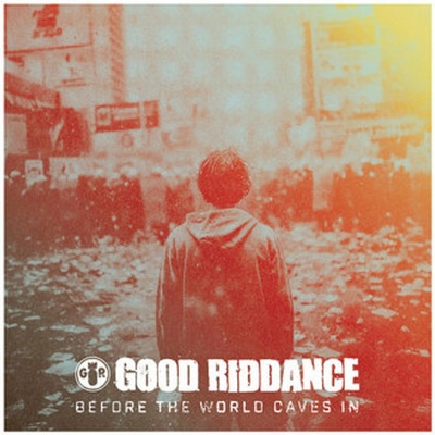 Good Riddance - BEFORE THE WORLD CAVES IN LP