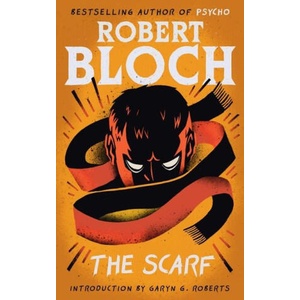 The Scarf | Robert Bloch, Garyn G. Roberts (ISBN: 9781960241429)