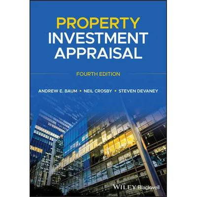Property Investment Appraisal, 4th Edition | Andrew E. Baum, Neil Crosby, Steven Devaney