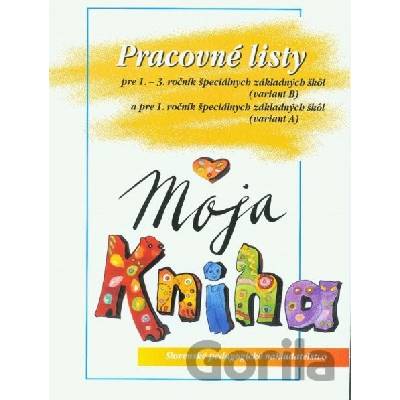 Pracovné listy k učebnici Moja kniha - Šlabikár pre 1. – 3. ročník ŠZŠ (B) a 1. ročník ŠZŠ (A)