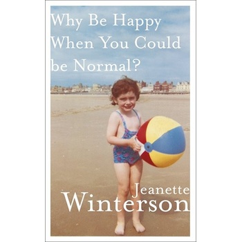 Why Be Happy When You Could Be Normal? - Jeanette Winterson EN