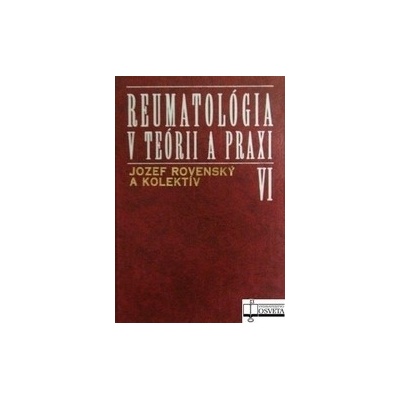 Reumatológia v teórii a praxi VI - Jozef Rovenský