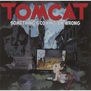 Tomcat - Something's Coming On Wrong CD