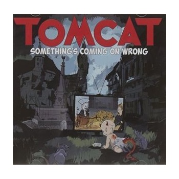 Tomcat - Something's Coming On Wrong CD