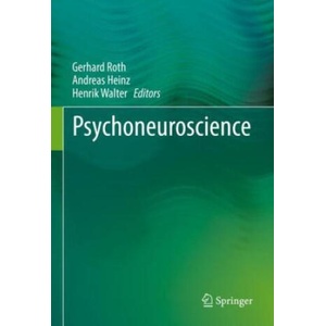 Psychoneuroscience | Gerhard Roth, Andreas Heinz, Henrik Walter, Martin Lay (2023)