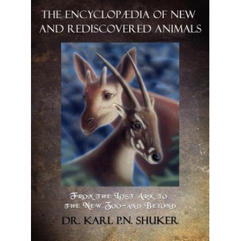 Encyclopaedia of New and Rediscovered Animals | Karl P N Shuker
