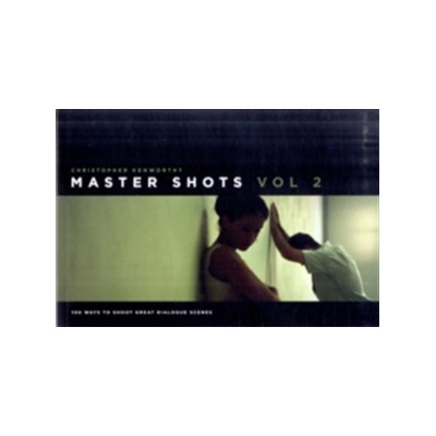 Master Shots - 100 Ways to Shoot Great Dialogue Scenes Kenworthy Christopher Paperback