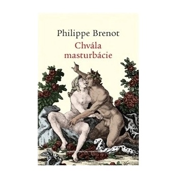 Chvála masturbácie - Philippe Brenot