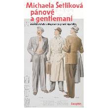 Pánové a gentlemani - Mužská móda a elegance za první republiky - Michaela Šetlíková