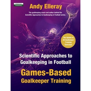 Scientific Approaches to Goalkeeping in Football | Elleray Andy Elleray (ISBN: 9781910773802)
