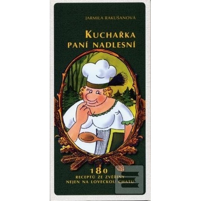 Kuchařka paní nadlesní - Jarmila Rakušanová