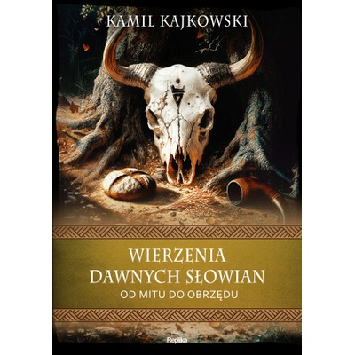 Wierzenia dawnych Słowian. Od mitu do obrzędu
