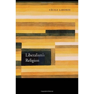 Liberalism's Religion Laborde Cecile