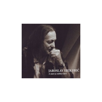 Frič Jaroslav Erik - A smrt je stéblo trávy Digipack CD