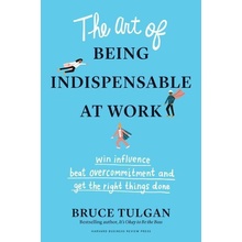 Art of Being Indispensable at Work - Bruce Tulgan