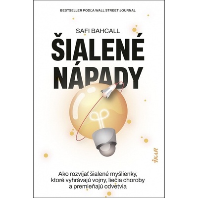 Šialené nápady: ako ich pestovať a zmeniť svet