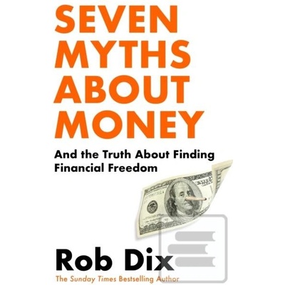 Seven Myths About Money - Rob Dix