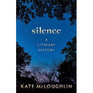 Silence: A Literary History | McLoughlin, Kate (ISBN: 9780192855626)