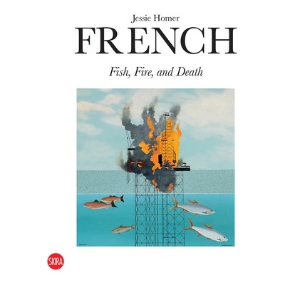 "Jessie Homer French: Fish, Fire, and Death" - "" ("French Jessie Homer")(Pevná vazba)