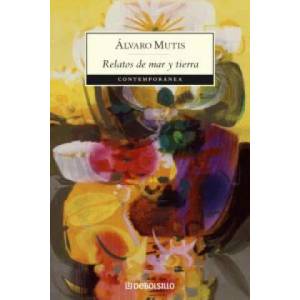 Relatos de mar y tierra | ALVARO MUTIS (ISBN: 9788483465318)