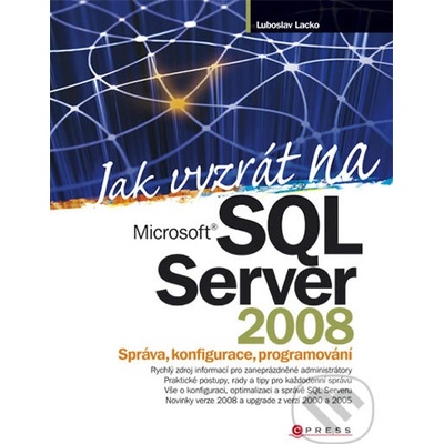 Jak vyzrát na Microsoft SQL Server 2008 Lubor Lacko, Ľuboslav Lacko