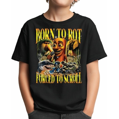 Fajntričko Kids tričko Born to Rot Forced to scroll