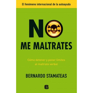 No Me Maltrates = Do Not Mistreat Me | Bernardo Stamateas (ISBN: 9788466653107)