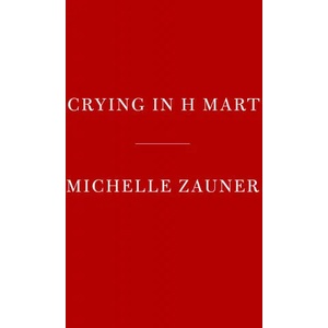 Crying in H Mart | Michelle Zauner (ISBN: 9780525657743)