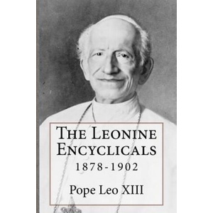 The Leonine Encyclicals: 1878-1902 | Pope Leo XIII (ISBN: 9780615984933)